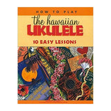 How to Play The Hawaiian Ukulele- 10 Easy Lessons 