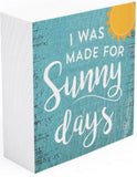 "I Was Made For Sunny Days" Wooden Block Art