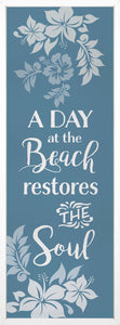 "A Day at the Beach Restores the Soul" Framed Wall Art- 16.75" x 45.75"